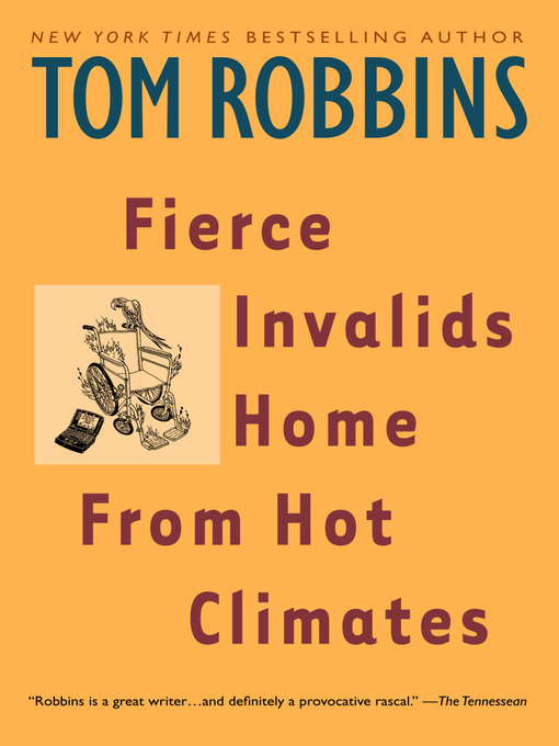 Title details for Fierce Invalids Home From Hot Climates by Tom Robbins - Available